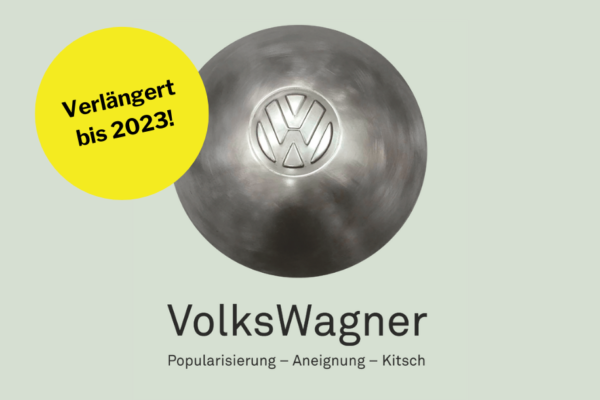 Ausstellung VolksWagner verlängert bis Anfang 2023