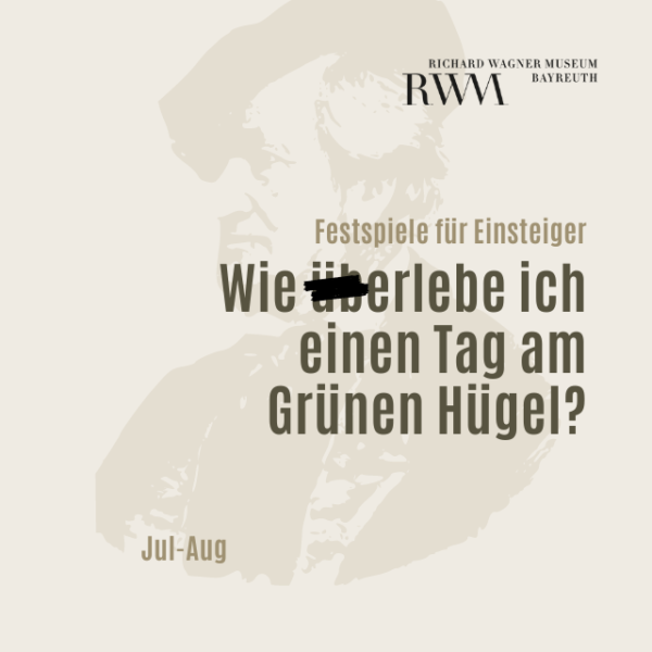 Veranstaltung Festspiele fuer Einsteiger: Wie (ueb)erlebe ich einen Tag am Gruenen Huegel im Juli und August im Richard Wagner Museum Bayreuth