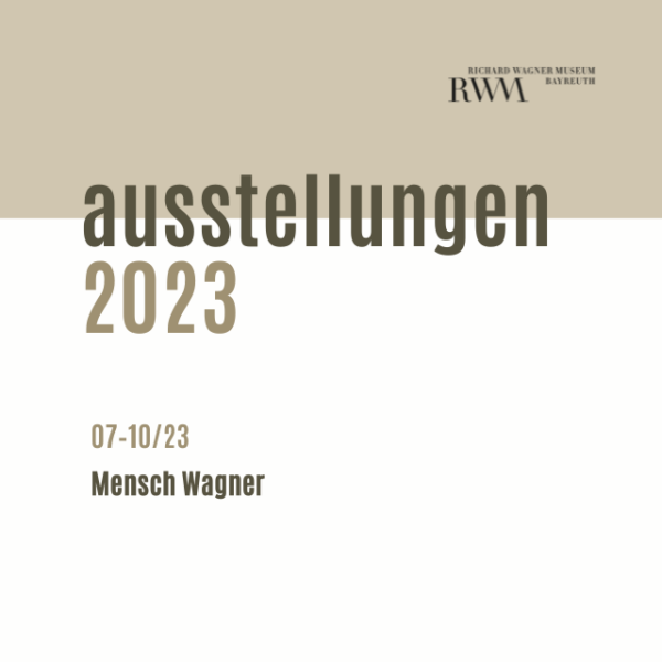 Sonderausstellung Mensch Wagner von Juli bis Oktober 2023 im Richard Wagner Museum