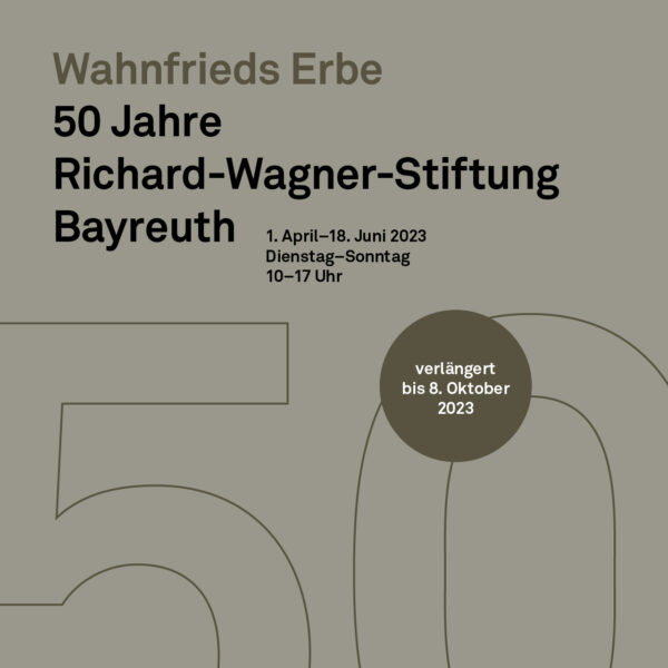 Sonderausstellung „Wahnfrieds Erbe – 50 Jahre Richard-Wagner-Stiftung Bayreuth“